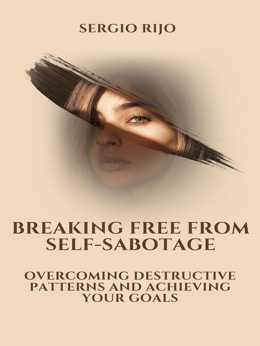 Title details for Breaking Free from Self-Sabotage by SERGIO RIJO - Available